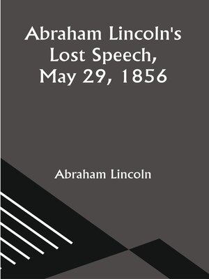 cover image of Abraham Lincoln's Lost Speech, May 29, 1856
